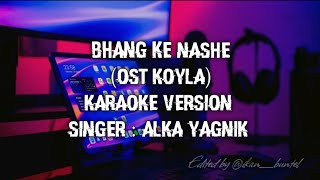 Download lagu BHANG KE NASHE (OST KOYLA) KARAOKE VERSION | ALKA YAGNIK mp3 Download lagu BHANG KE NASHE (OST KOYLA) KARAOKE VERSION | ALKA YAGNIK mp3