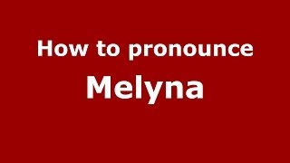 How to pronounce Melyna