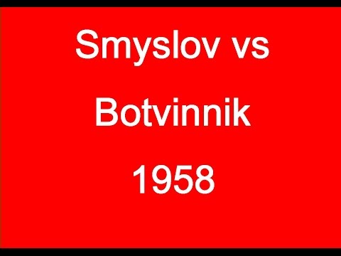 Vasily Smyslov vs Mikhail Botvinnik - 1958