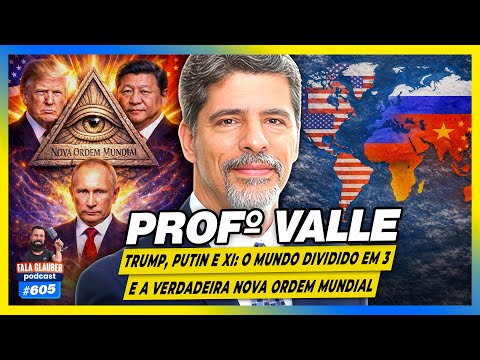 PROFESSOR VALLE - O MUNDO DIVIDIDO ENTRE PUTIN, TRUMP E XI JINPING - Fala Glauber Podcast