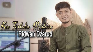 Download lagu Ku Terlalu Miskin - Rizal Latief Cover By Ridwan Dzarud mp3