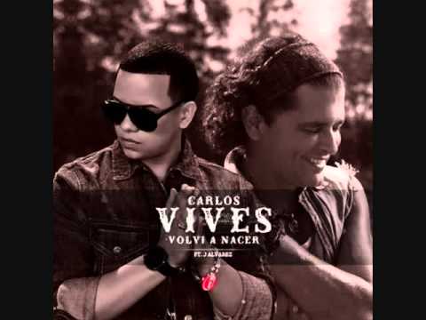 Carlos Vives Ft J Alvarez   Volvi A Nacer (Official Remix)
