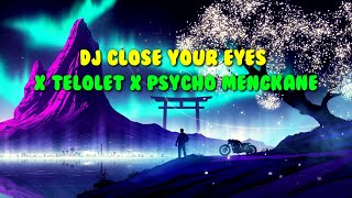 Download lagu Dj Close Your Eyes X Telolet X Psycho Slow Bass Mengkane. mp3