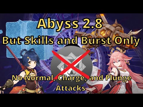 Abyss 2.8 Skills and Burst Only (No Normal, Charge, and Plunge Attacks  No 5 Star Weapon Clear)
