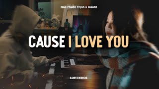 Download lagu Cause I Love You (Lofi Acoustic) - Noo Phước Thịnh x CaoTri / Lyrics mp3