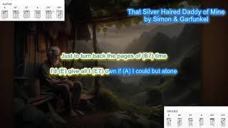Silver Haired Daddy of Mine (no capo) by Simon &amp; Garfunkel play along with chords and lyrics