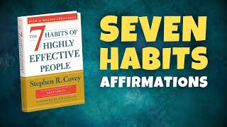 Affirmations Inspired by '7 Habits of Highly Effective People' by Stephen R Covey