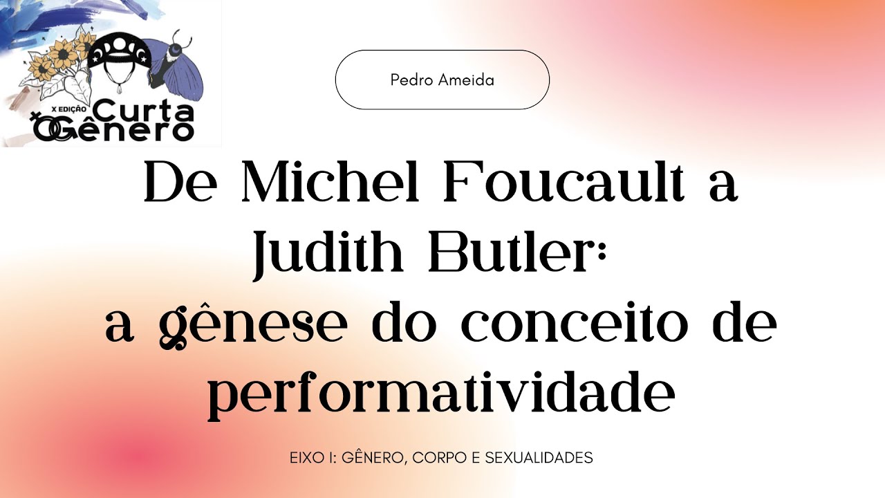 DE MICHEL FOUCAULT A JUDITH BUTLER: A GÊNESE DO CONCEITO DE PERFORMATIVIDADE DE GÊNERO