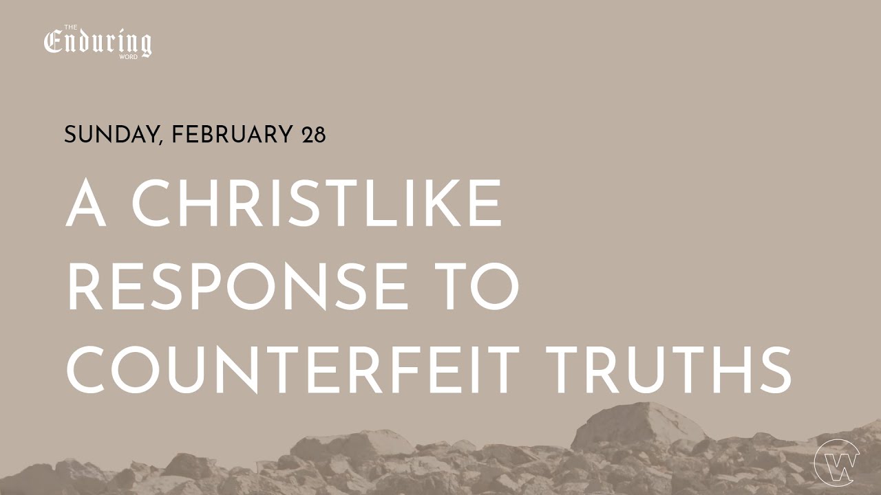 A Christlike Response to Counterfeit Truths