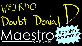 SUBJUNCTIVE with verbs of DOUBT or DENIAL (dudar, negar, no pensar etc) D