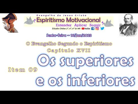 ESE - Cap. XVII - Sede perfeitos - Item 09  - Os superiores e os inferiores - 16/06/2023