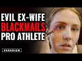 Ex-Wife BLACKMAILS Pro Athlete For $25M | Paradigm Studios