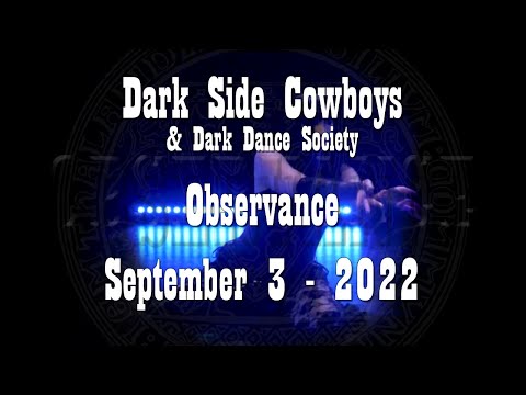 September 3, 2022: Observance  - Dark Side Cowboys & Dark Dance Society