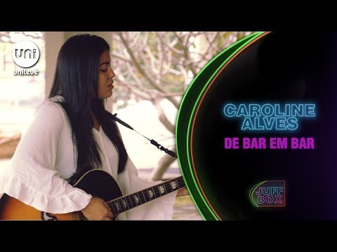 Caroline Alves - De bar em bar | JUFFBOX