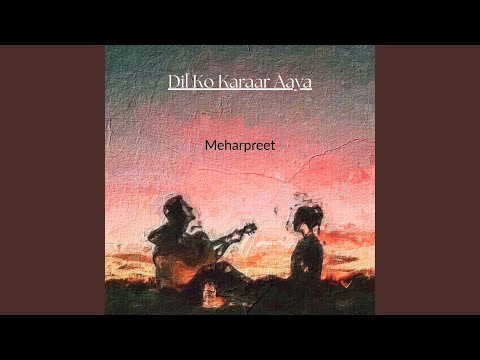 Dil Ko Karaar Aaya (Female Version)