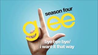 Bye Bye Bye / I Want It That Way | Glee [HD FULL STUDIO]