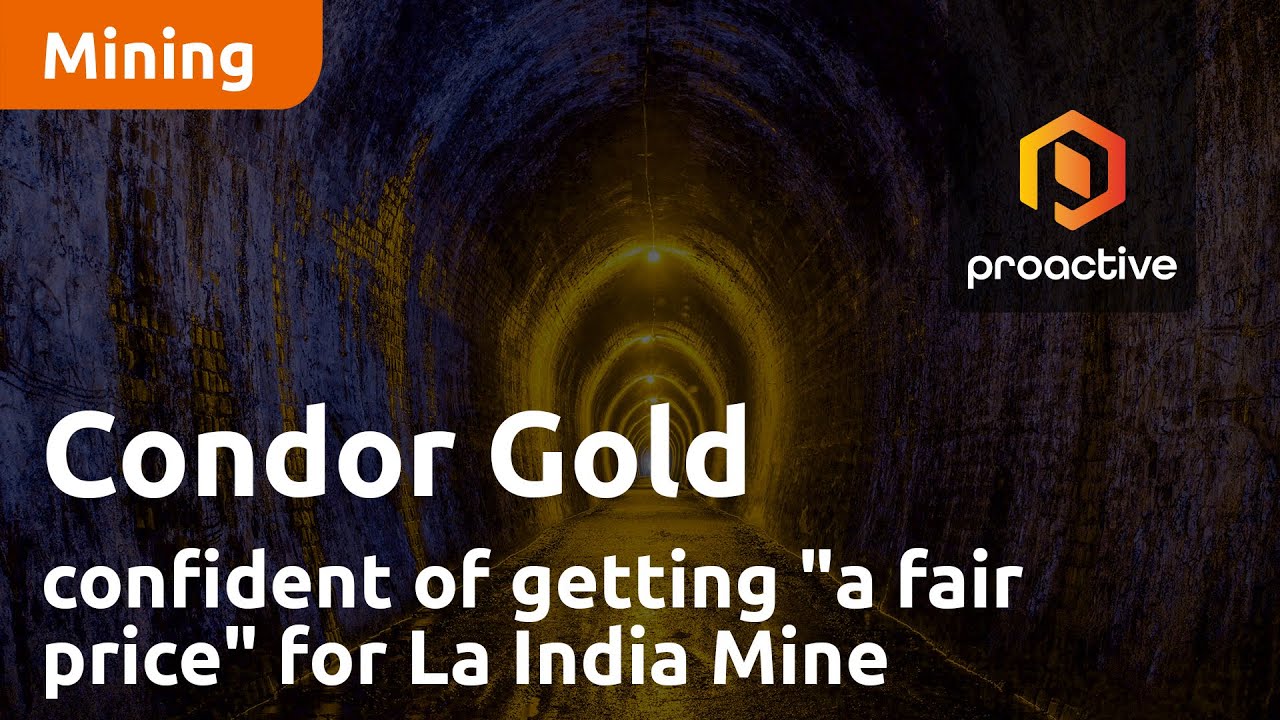 Condor Gold confident of getting "a fair price" for La India Mine
