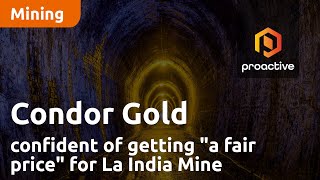 condor-gold-confident-of-getting-a-fair-price-for-la-india-mine