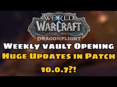 Patch 10.0.7 Is FINALLY Here?! | Weekly Vault Opening | WoW Dragonflight | Drykz