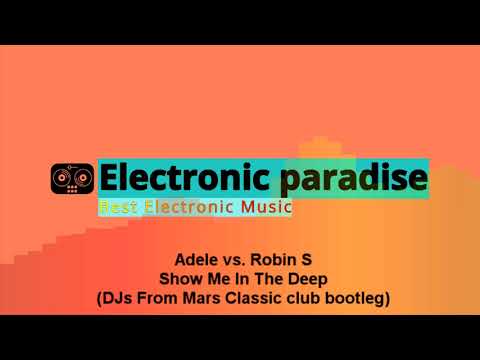 Adele vs. Robin S - Show Me In The Deep (DJs From Mars Classic club bootleg)