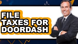 How To File Taxes For DoorDash (The Only Way)