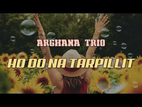 ARGHANA TRIO - Ho Do Na Tarpillit (Lirik dan Artinya)