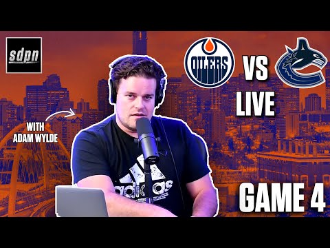 Stanley Cup Playoffs - Vancouver Canucks @ Edmonton Oilers Game 4 LIVE w/ Adam Wylde