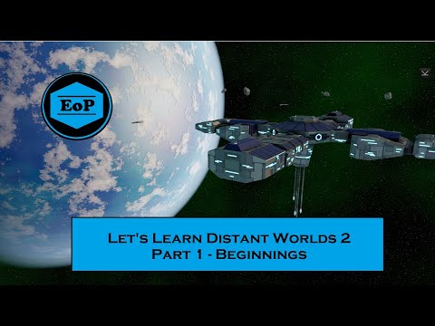 Let's Learn Distant Worlds 2 \\ Part 1 - Beginnings