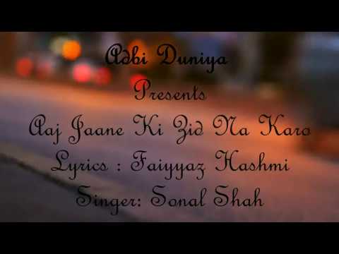 Sonal Shah Aaj jane ki zid na karo| Faiyyaz Hashmi| Sonal Shah