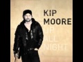 Kip Moore - Up All Night 