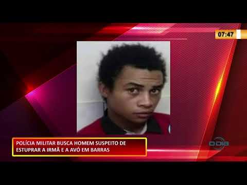 Homem estupra sua irmã e avó em Barras e Polícia investiga sua localização 16 10 2020
