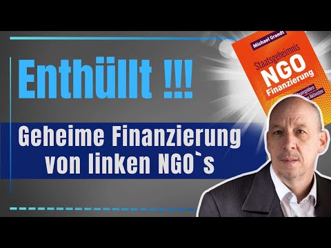 Michael Grandt enthüllt die geheime Finanzierung von linken NGO`s