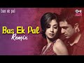 Bas Ek Pal Remix Urmila Matondkar K K Hindi Romantic Love Song Bollywood Remix Songs