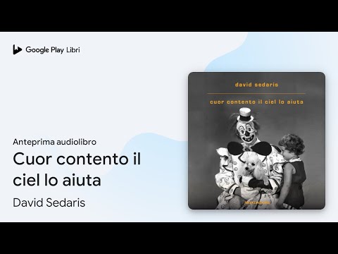 Cuor contento il ciel lo aiuta di David Sedaris · Anteprima audiolibro