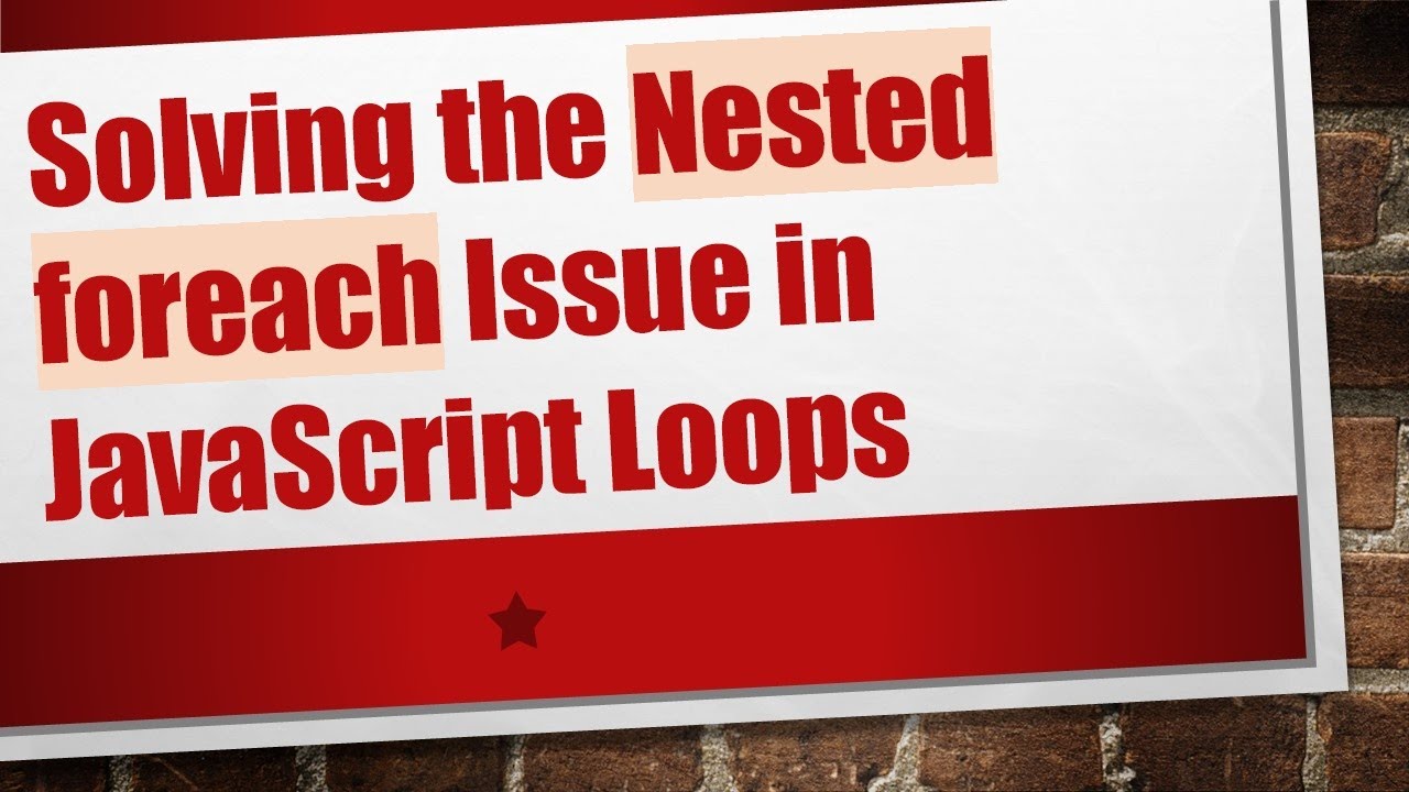 Solving the Nested foreach Issue in JavaScript Loops