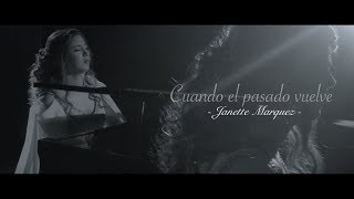 Janette Marquez - Cuando el pasado Vuelve (Video Official)
