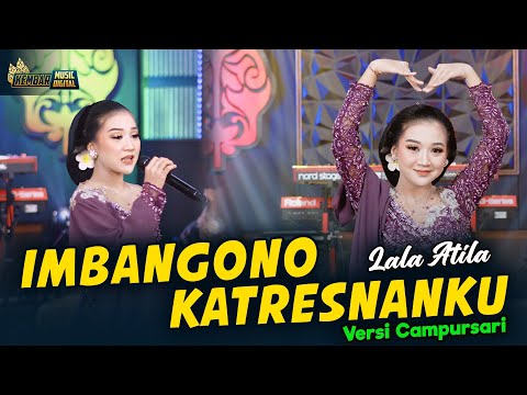 Lala Atila - Imbangono Katresnanku - Kembar Campursari ( Official Music Video )