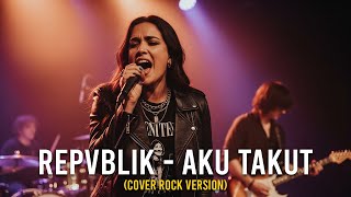 Download lagu REPVBLIK - AKU TAKUT (COVER ROCK BY REBELVIBE ID) mp3