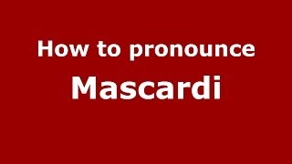 How to pronounce Mascardi