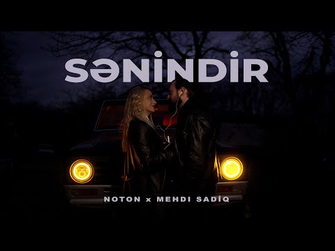 Mehdi Sadiq x Noton - Sənindir (Rəsmi Musiqi Videosu)