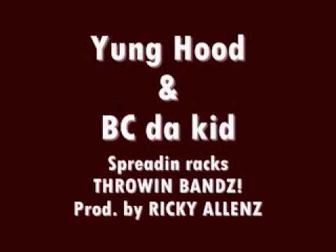 BC da kid FT YUNG Hood THROWIN BANDZ!
