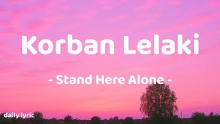 Download lagu Korban Lelaki - Stand Here Alone | Lirik Lagu  mp3