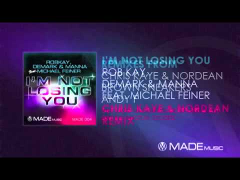 I'm Not Losing You (Chris Kaye & Nordean Remix) RobKAY, Demark & Manna Feat. Michael Feiner