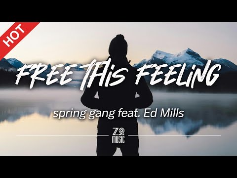 spring gang feat. Ed Mills - Free This Feeling [Lyrics / HD]