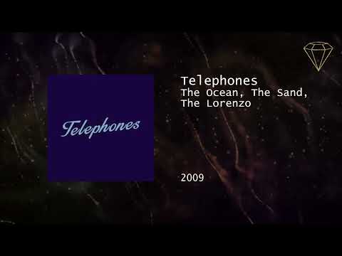 Telephones - The Ocean, The Sand, The Lorenzo