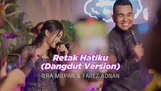 Download lagu Retak Hatiku [Live Dangdut Version] - Iera Milpan & Farez Adnan ( Lirik Video) mp3