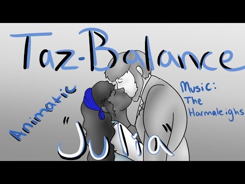 TAZ: Balance Animatic- Julia