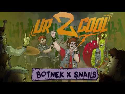 Botnek & Snails - ur 2 cool | Dim Mak Records
