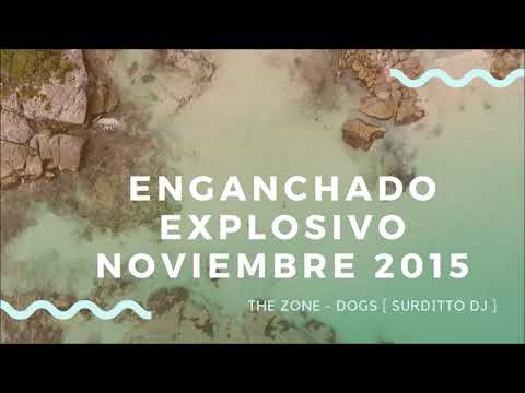 SURDITTO DJ - ENGANCHADO EXPLOSIVO NOVIEMBRE 2015 [ THE ZONE - DOGS ] [ SECCION RECUERDO ]