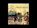 Circus Circus - First We Feast, Then We Felony